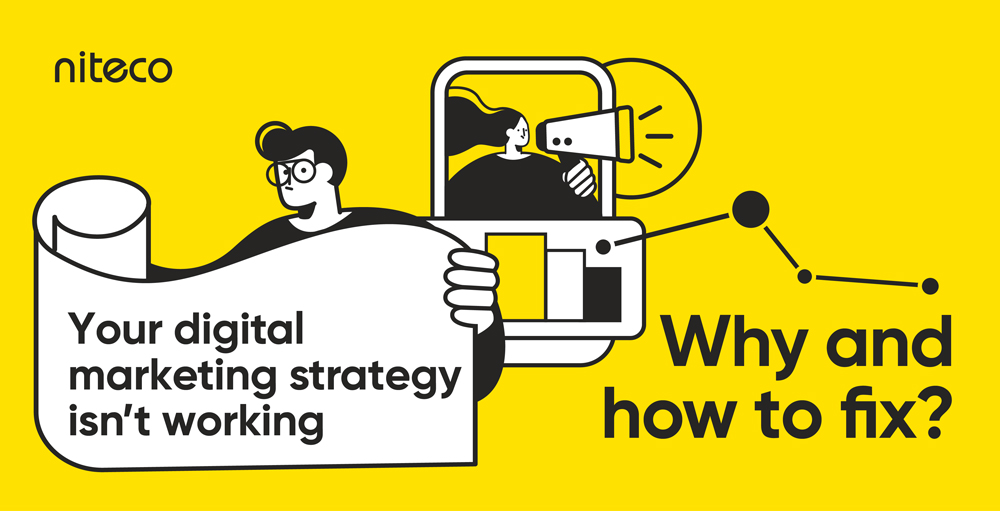 Niteco digital marketing strategy tips on why it isn’t working and how to fix it